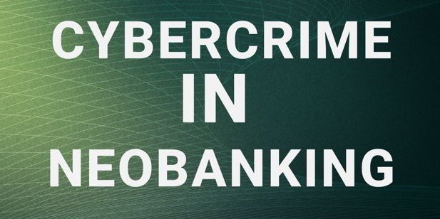 Cybercrime in Neobanking
